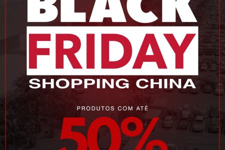Shopping China prepara descontos incríveis no maior Black Friday de 27 a 29 de outubro
