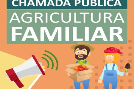 Chamada Pública para compra de alimentícios da Agricultura Familiar e do Empreendedor Familiar Rural