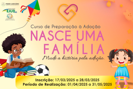 Inscrições para o Curso de Preparação à Adoção do TJMS encerram na sexta