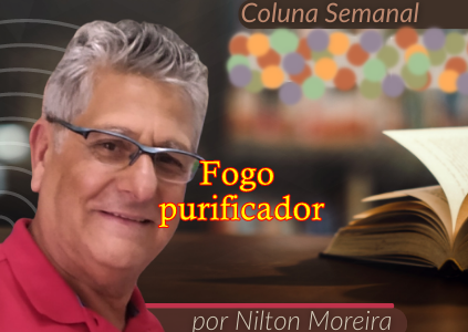 Estrada Iluminada. Fogo purificador