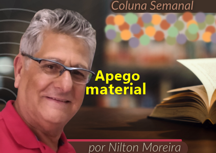 Estrada Iluminada: Apego material