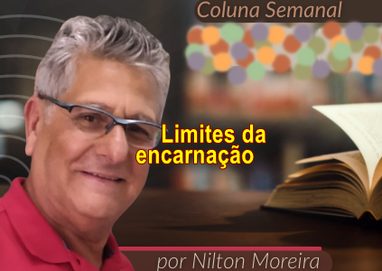 Estrada Iluminada. “Quais são os limites da encarnação?